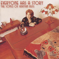 Everyone Has A Story: The Songs Of Adryan Russ
