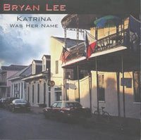 Bryan Lee: Katrina Was Her Name