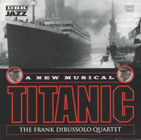 The Frank Dibussolo Quartet: Titanic: A New Musical