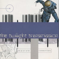 The Twilight Transmission: Separate Connections