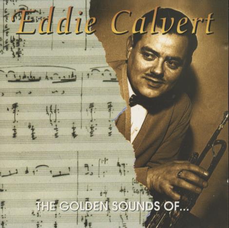 Eddie Calvert: The Golden Sounds Of...