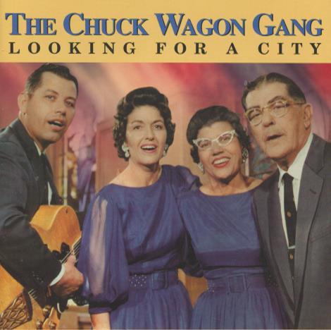 The Chuck Wagon Gang: Looking For A City
