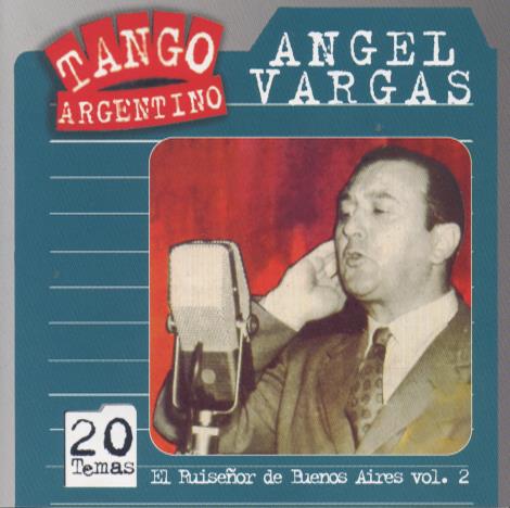 Angel Vargas: El Ruisenor De Buenos Aires Vol. 2