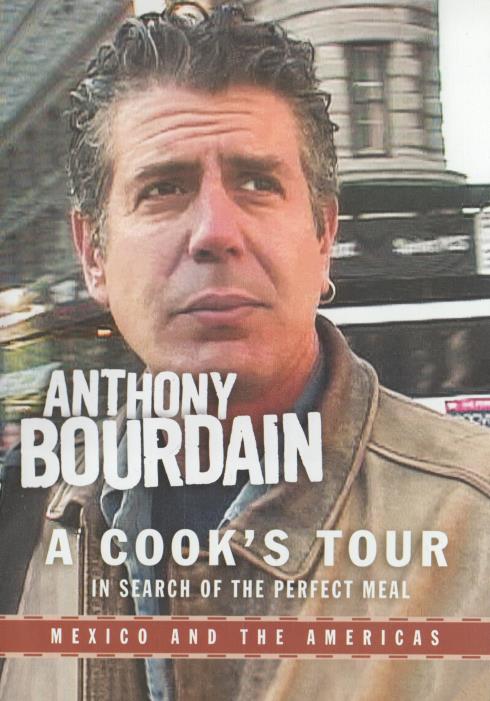 Anthony Bourdain: A Cook's Tour: Mexico And The Americas