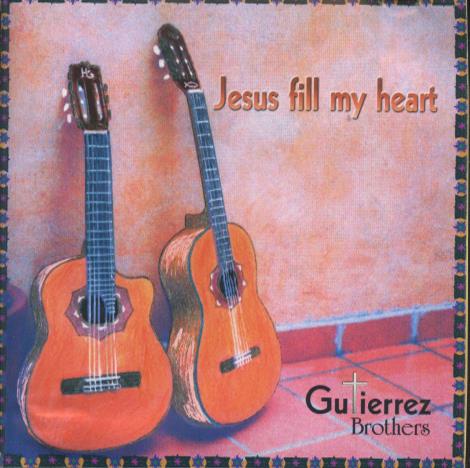 Gutierrez Brothers: Jesus Fill My Heart
