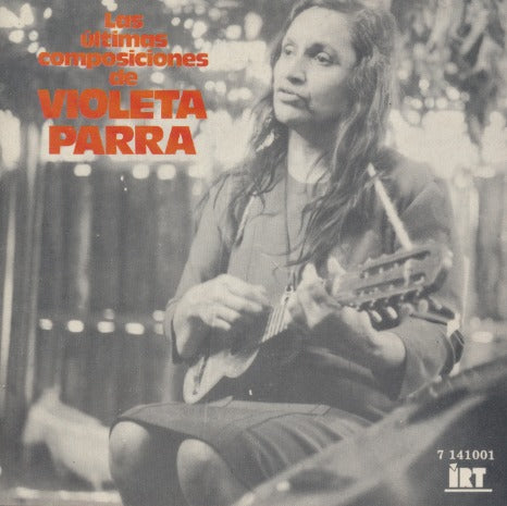 Violeta Parra: Las Ultimas Composiciones De Violeta Parra