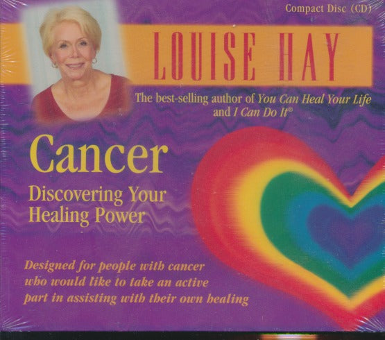 Louise Hay: Cancer: Discovering Your Healing Power