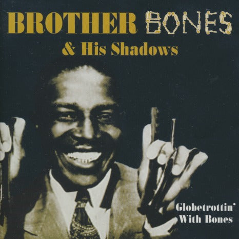 Brother Bones & His Shadows: Globetrottin' With Bones