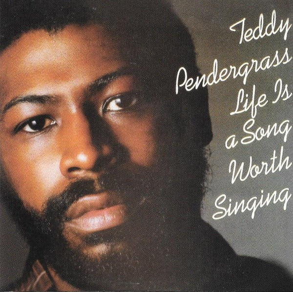 Teddy Pendergrass: Life Is A Song Worth Singing