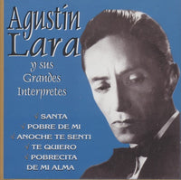 Agustin Lara: Agustin Lara Y Sus Grandes Interpretes