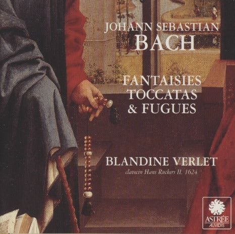 Blandine Verlet: Johann Sebastian Bach: Fantaisies, Toccatas & Fugues