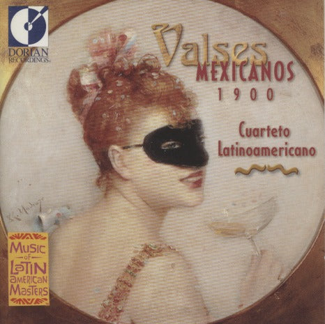 Cuarteto Latinoamericano: Valses Mexicanos 1900