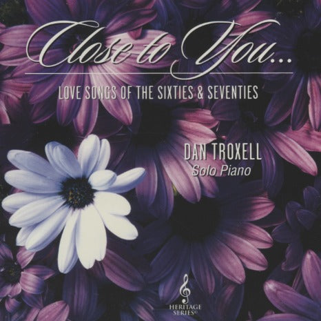 Dan Troxell: Close To You... Love Songs Of The Sixties & Seventies