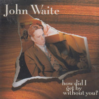 John Waite: How Did I Get By Without You? 2-Track Promo