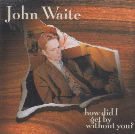 John Waite: How Did I Get By Without You? 2-Track Promo