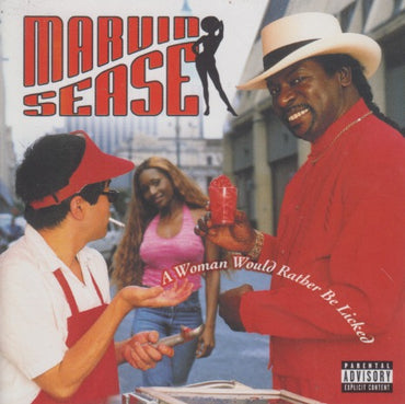 Marvin Sease: A Woman Would Rather Be Licked?
