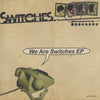 Switches: We Are Switches EP 4-Track Promo