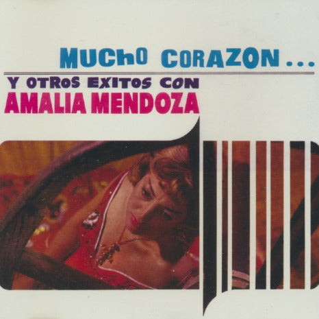 Amalia Mendoza: Mucho Corazon... Y Otros Exitos Con Amalia Mendoza