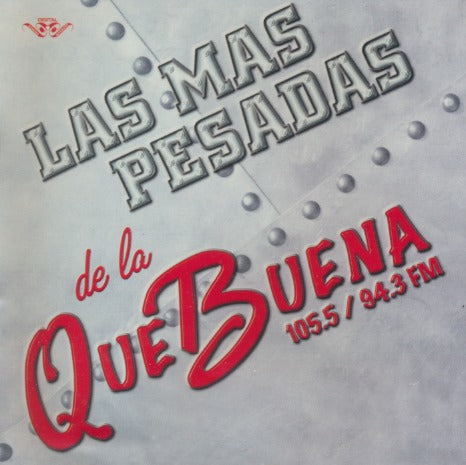 Las Mas Pesadas De La Que Buena 105.5 / 94.3 FM