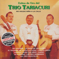 Trio Tariacuri: Exitos De Oro: No Salgas Nina A La Calle