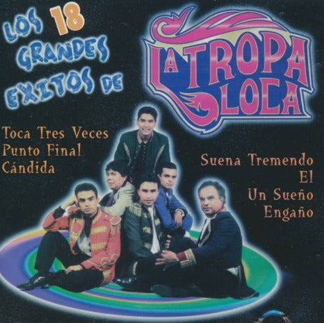 La Tropa Loca: Los 18 Grandes Exitos