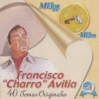 Francisco Charro Avitia: Lo Mejor De Francisco Charro Avitia: 40 Temas Originales 2-Disc Set