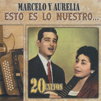 Marcelo Y Aurelia: Esto Es Lo Nuestro...: 20 Exitos