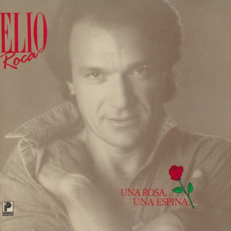 Elio Roca: Una Rosa, Una Espina
