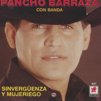 Pancho Barraza: Sinverguenza Y Mujeriego