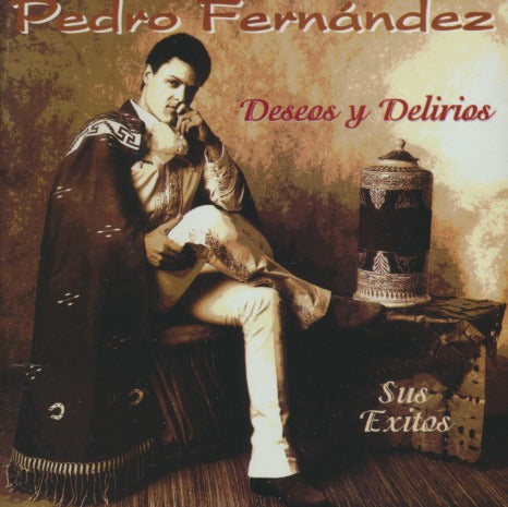 Pedro Fernandez: Deseos Y Delirios: Sus Exitos