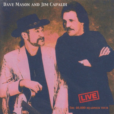 Dave Mason And Jim Capaldi: Live: The 40,000 Headmen Tour