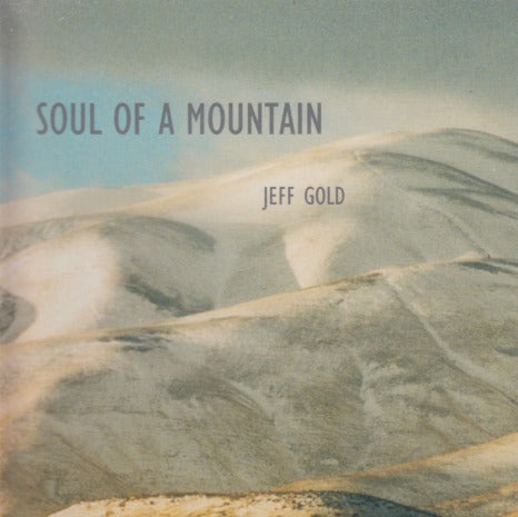 Jeff Gold: Soul Of A Mountain