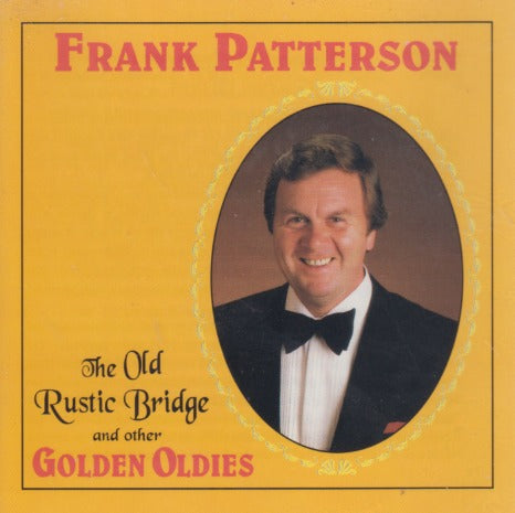 Frank Patterson: The Old Rustic Bridge And Other Golden Oldies