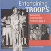 Entertaining The Troops: American Entertainers In World War II