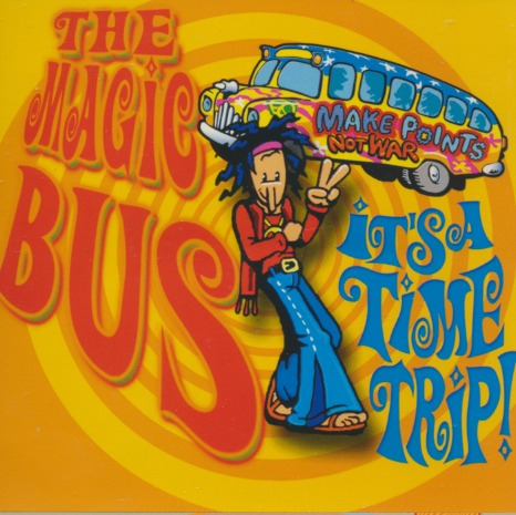The Magic Bus: It's A Time Trip!