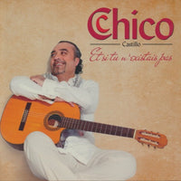 Chico Castillo: Et Si Tu N'existais Pas
