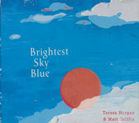 Teresa Horgan & Matt Griffin: Brightest Sky Blue