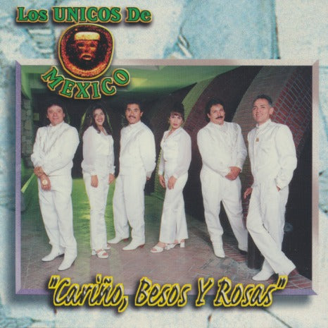 Los Unicos De Mexico: Carino, Besos Y Rosas