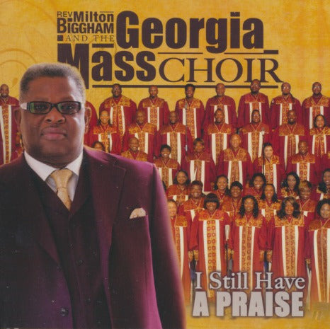 Rev. Milton Biggham And The Georgia Mass Choir: I Still Have A Praise