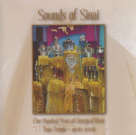 Sounds Of Sinai: One Hundred Years Of Liturgical Music: Sinai Temple 1906-2006