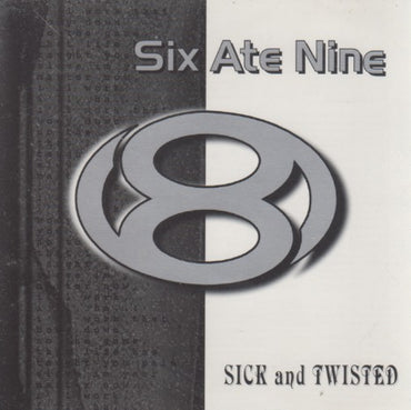 Six Ate Nine: Sick And Twisted