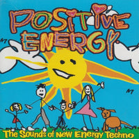 Positive Energy: The Sounds Of New Energy Techno