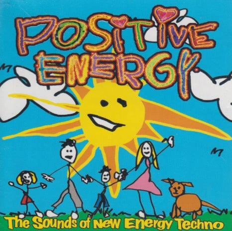 Positive Energy: The Sounds Of New Energy Techno