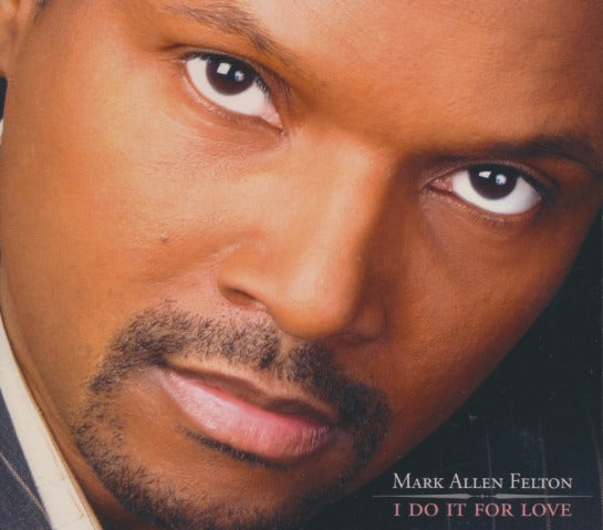 Mark Allen Felton: I Do It For Love Signed