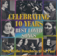 Daughters Of St. Paul: Celebrating 10 Years: Best Loved Songs