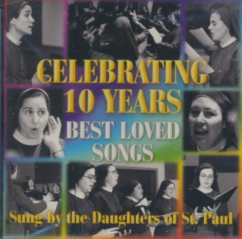 Daughters Of St. Paul: Celebrating 10 Years: Best Loved Songs