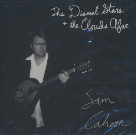Sam Cahoon: The Dismal Stars And The Clouds Afar w/ Cracked Case