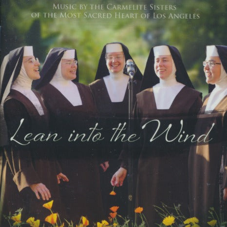 Carmelite Sisters Of The Most Sacred Heart Of Los Angeles: Lean Into The Wind