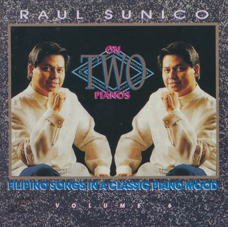 Raul Sunico: On Two Pianos: Filipino Songs In A Classic Piano Mood Volume 6