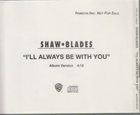 Shaw-Blades: I'll Always Be With You 1-Track Promo w/ Back Artwork